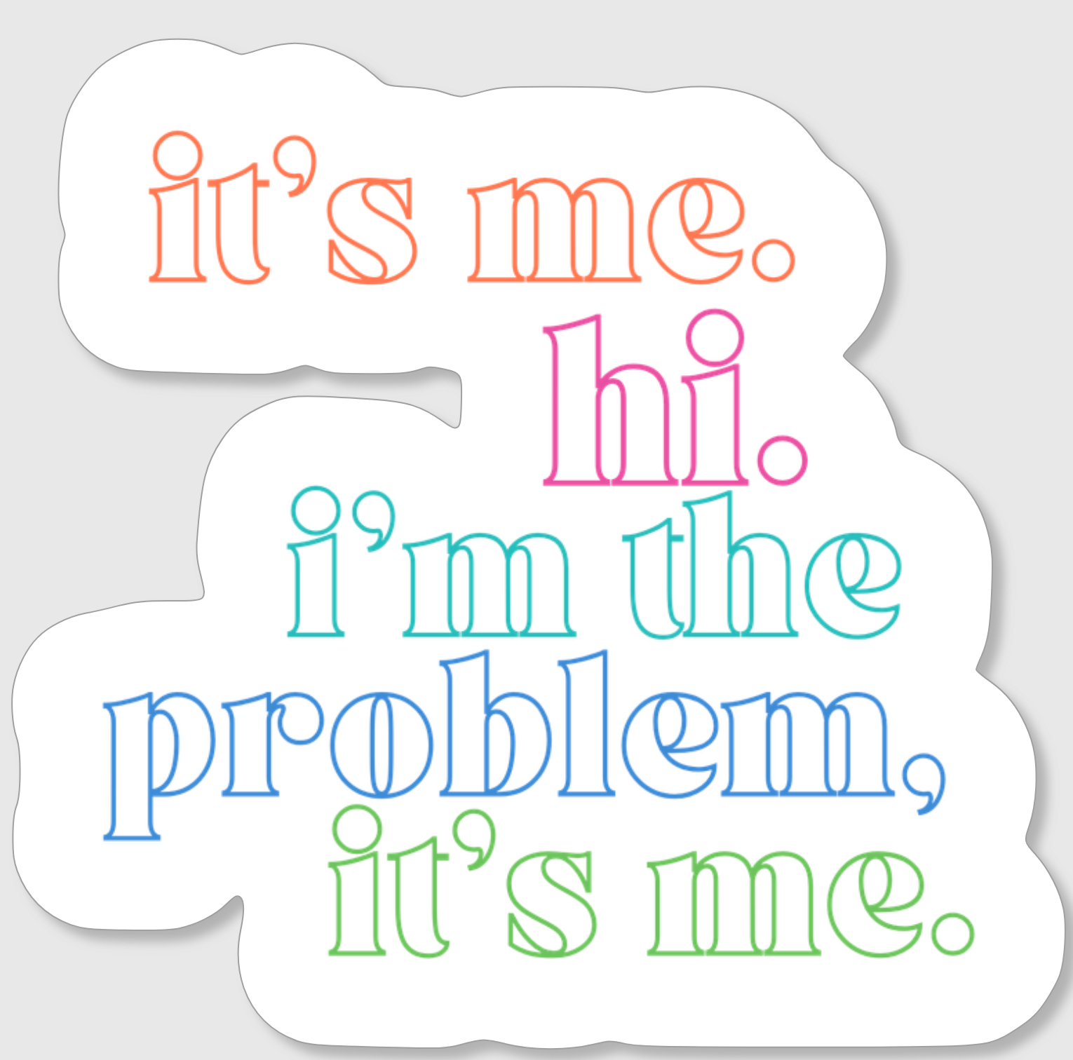 It's Me, Hi, I'm the Problem It's Me xticker | PACK OF 10