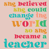 She Believed Teacher Sticker - Aspen Lane 