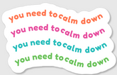 You Need to Calm Down Sticker