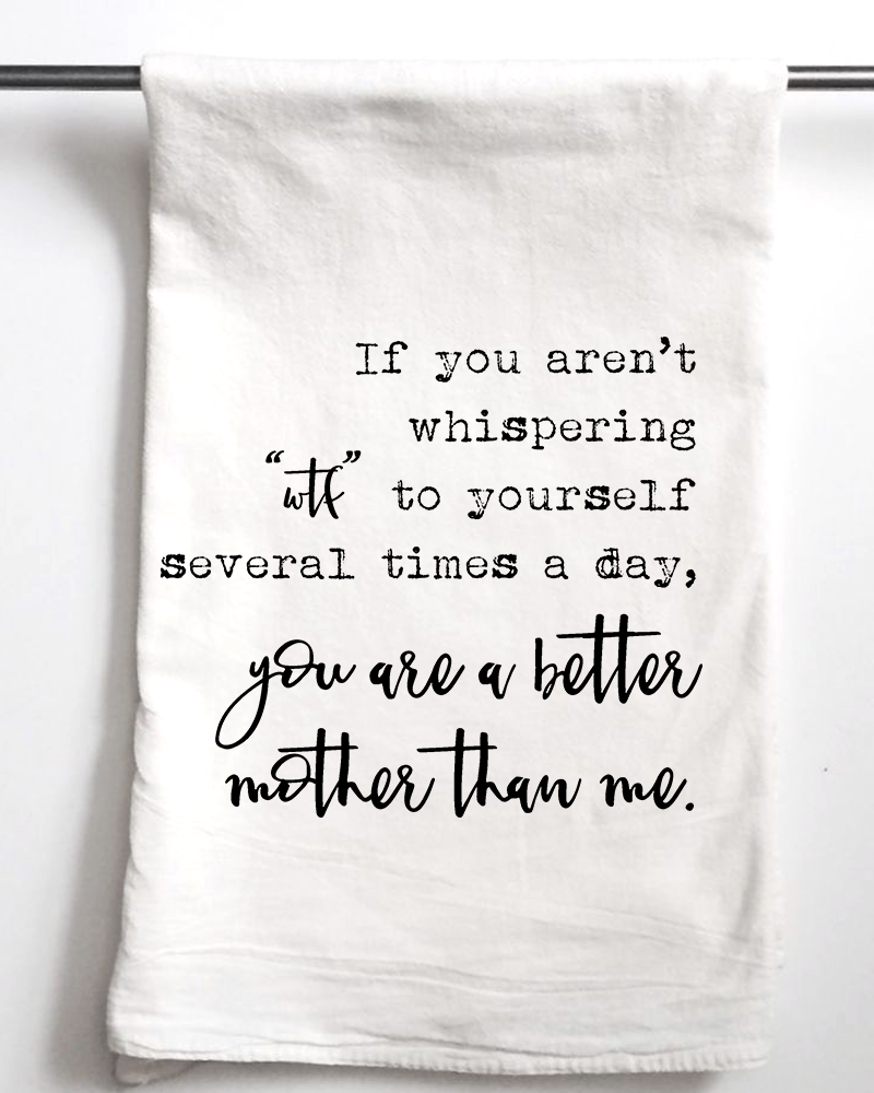 Whispering WTF, Better Mother Flour Sack Towel - Aspen Lane 